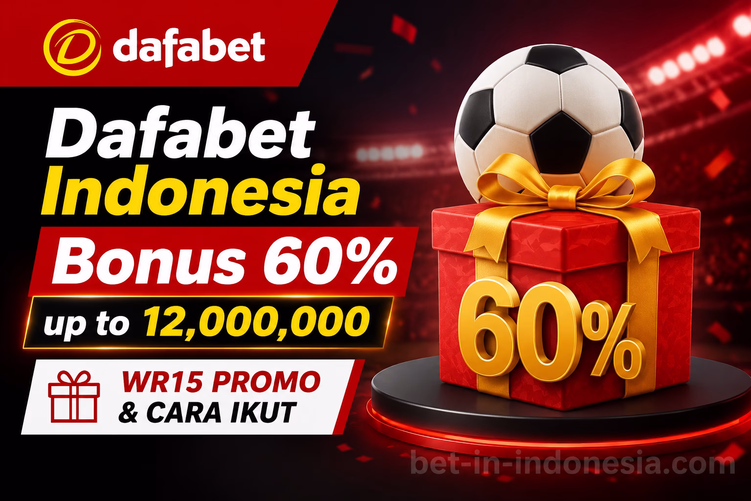 Dafabet Indonesia Bonus 60% up to 12,000,000 WR15 Promo & Cara Ikut