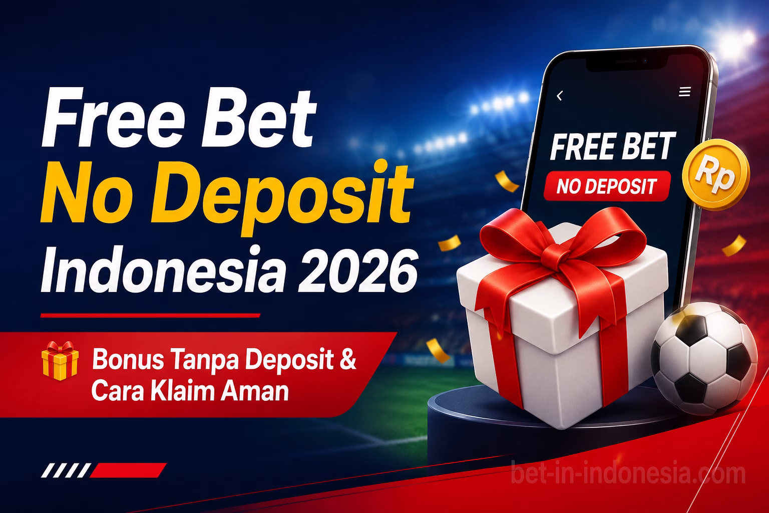 Free Bet No Deposit Indonesia 2026 Bonus Tanpa Deposit & Cara Klaim Aman