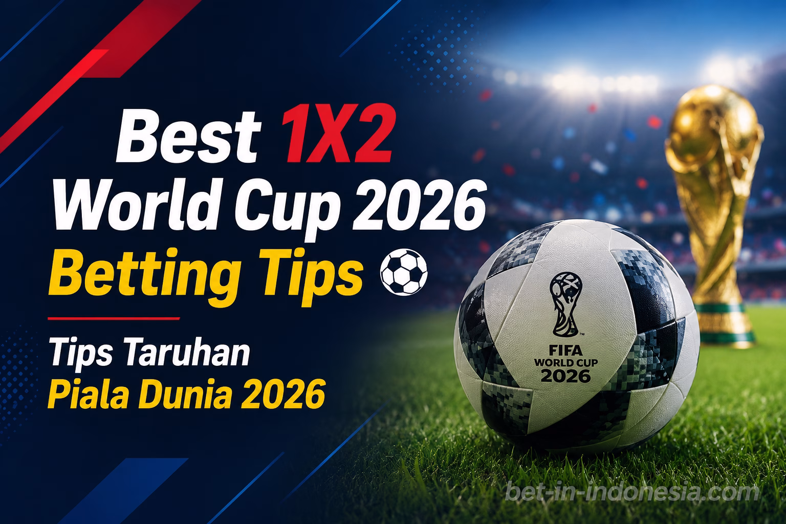 Best 1X2 World Cup 2026 Betting Tips: Prediksi & Strategi untuk Bettor Indonesia