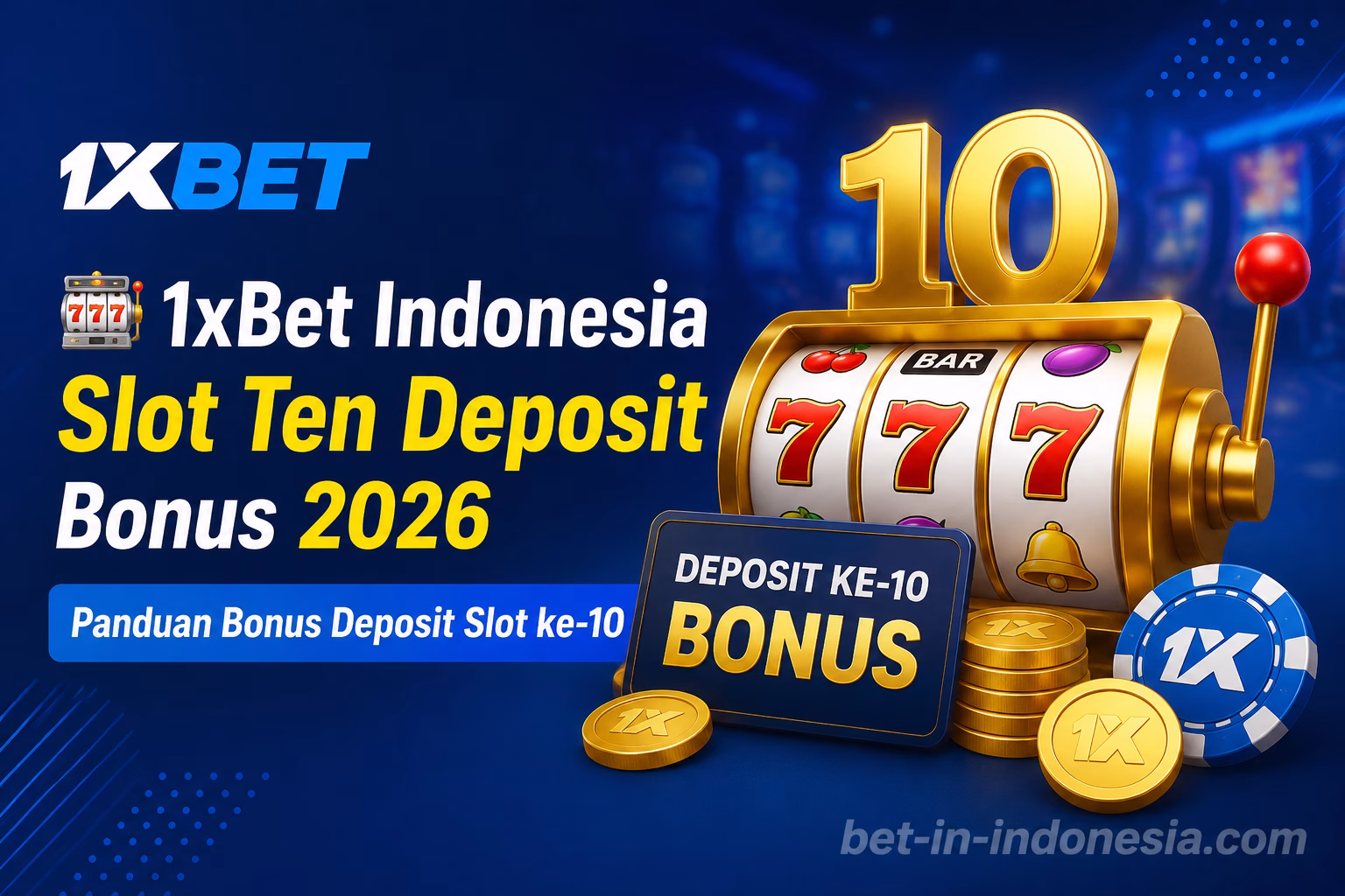 1xBet Indonesia Slot Ten Deposit Bonus 2026 | Panduan Bonus Deposit Slot ke-10