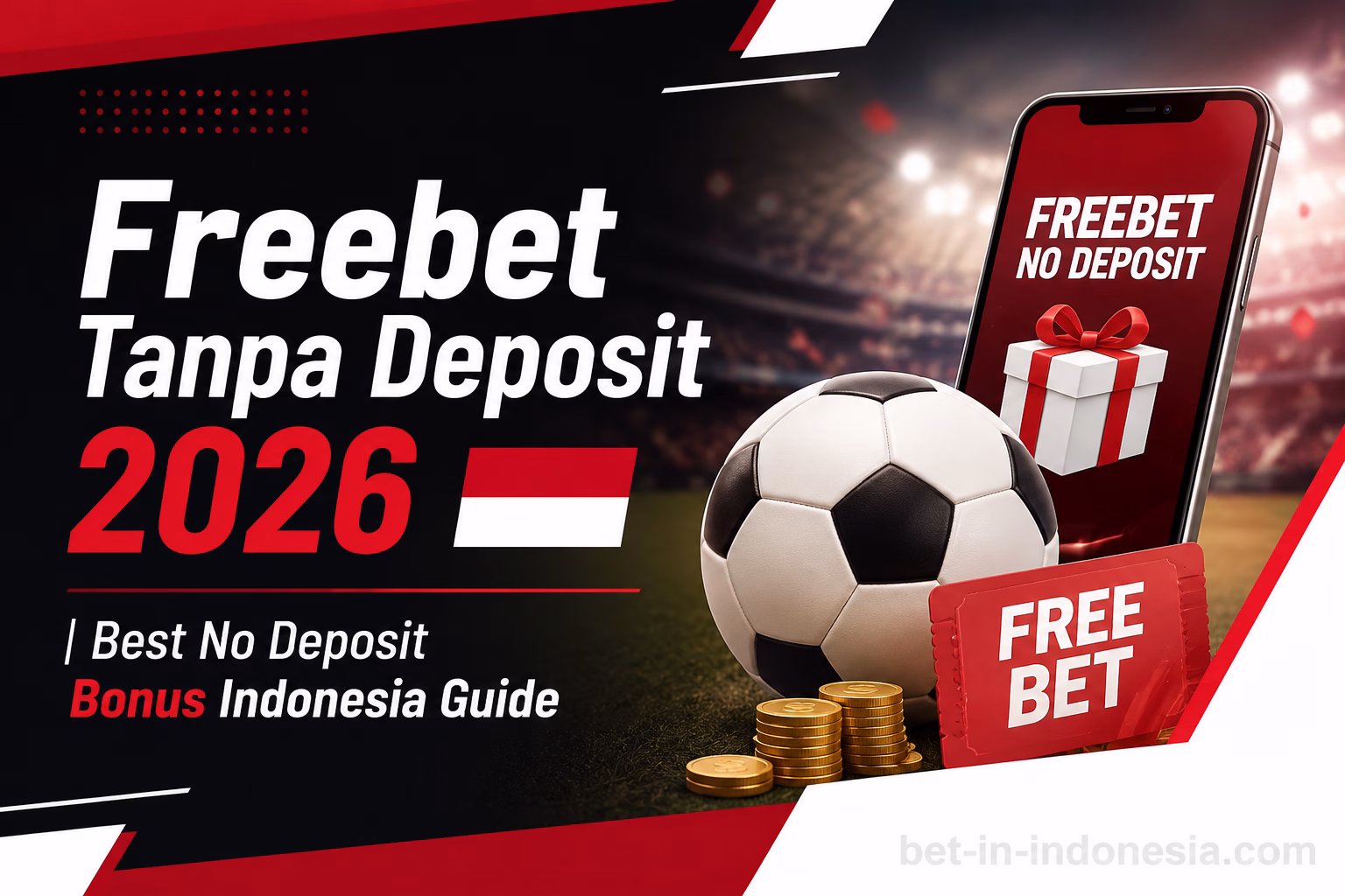 🎁 Freebet Tanpa Deposit 2026 | Best No Deposit Bonus Guide untuk Pemain Indonesia