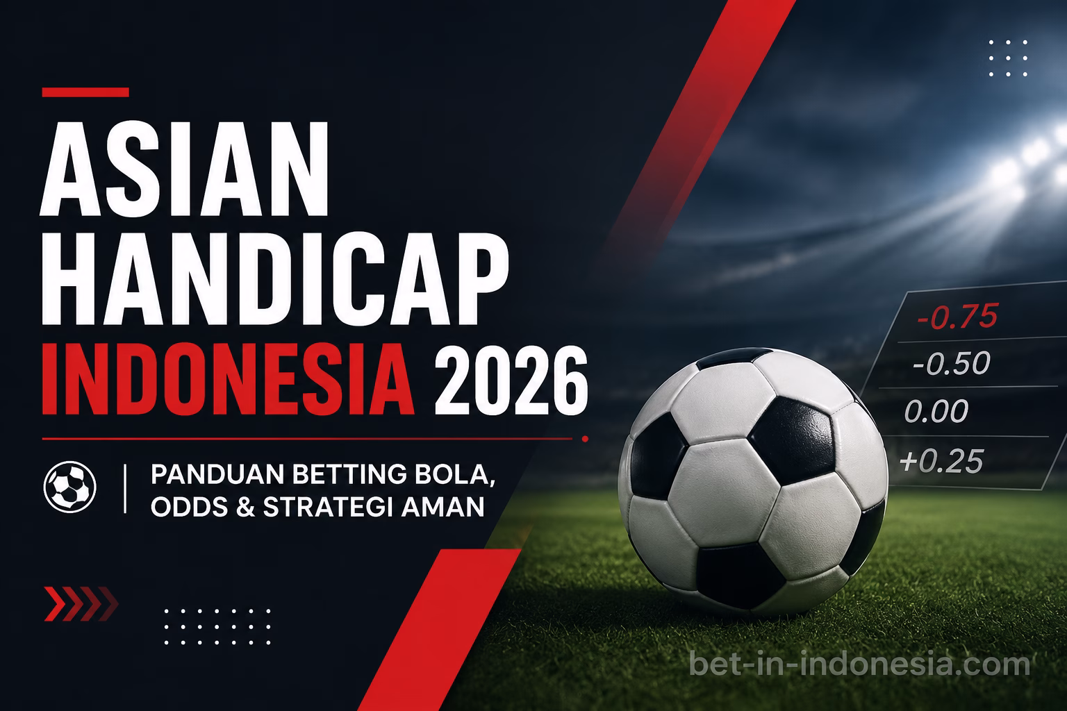โฝ Asian Handicap Indonesia 2026 | Panduan Betting Bola, Odds & Strategi Aman